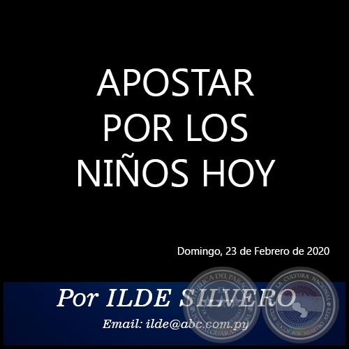 APOSTAR POR LOS NIÑOS HOY - Por ILDE SILVERO - Domingo, 23 de Febrero de 2020